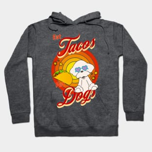 Eat Tacos Pet Dogs Hoodie